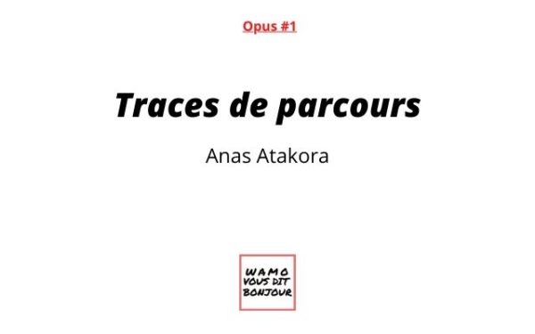 Article : Opus #1 : « Traces de parcours » d’Anas Atakora
